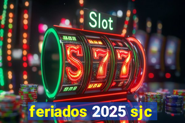 feriados 2025 sjc